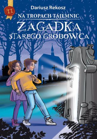 Na tropach tajemnic. Tom 2. Zagadka starego grobowca Dariusz Rekosz - okladka książki