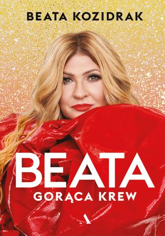 Beata. Gorąca krew Beata Kozidrak - okladka książki