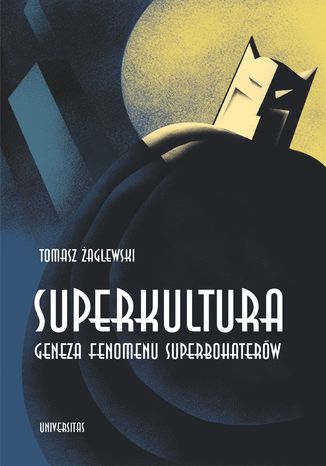 Superkultura. Geneza fenomenu superbohaterów Tomasz Żaglewski - okladka książki