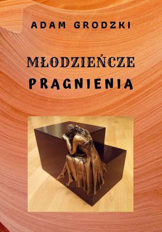 Młodzieńcze Pragnienia Adam GRODZKI - okladka książki