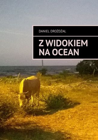 Z widokiem na ocean Daniel Drożdżał - okladka książki
