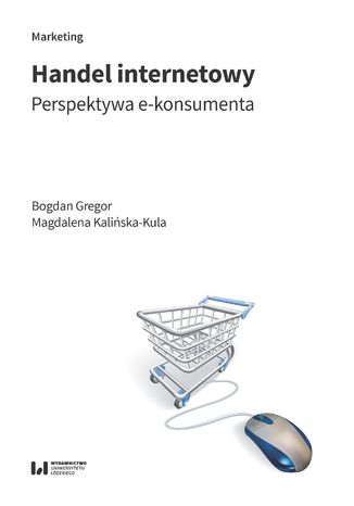 Handel internetowy. Perspektywa e-konsumenta Bogdan Gregor, Magdalena Kalińska-Kula - okladka książki