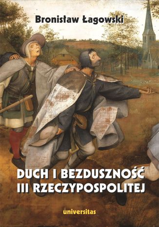 Duch i bezduszność III Rzeczypospolitej Bronisław Łagowski - okladka książki