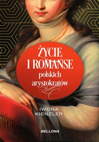 Życie i romanse polskich arystokratów Iwona Kienzler - okladka książki