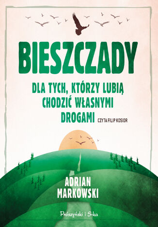 Bieszczady. Dla tych, którzy lubią chodzić własnymi drogami Adrian Markowski - audiobook MP3