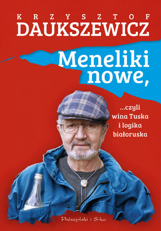 Meneliki nowe, czyli wina Tuska i logika białoruska Krzysztof Daukszewicz - okladka książki