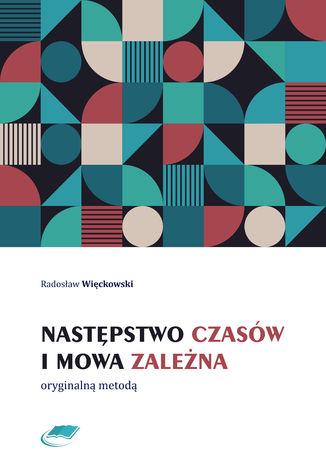 Następstwo czasów i mowa zależna oryginalną metodą Radosław Więckowski - okladka książki
