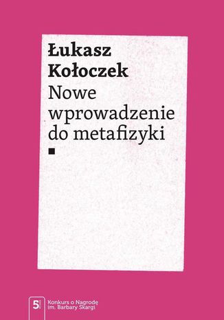 Nowe wprowadzenie do metafizyki Łukasz Kołoczek - okladka książki