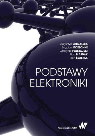 Podstawy elektroniki Augustyn Chwaleba, Bogdan Moeschke, Grzegorz Płoszajski, Piotr Majdak, Piotr Świstak - okladka książki