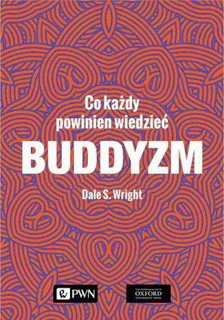 Buddyzm. Co każdy powinien wiedzieć Dale S. Wright - okladka książki