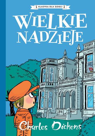 Klasyka dla dzieci. Charles Dickens. Tom 2. Wielkie nadzieje Charles Dickens - okladka książki