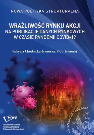 Wrażliwość rynku akcji na publikacje danych rynkowych w czasie pandemii COVID-19 Piotr Jaworski, Patrycja Chodnicka-Jaworska - okladka książki