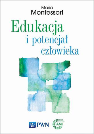 Edukacja i potencjał człowieka Maria Montessori - okladka książki