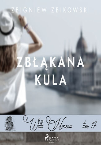 Willa Morena 17: Zbłąkana kula Zbigniew Zbikowski - okladka książki