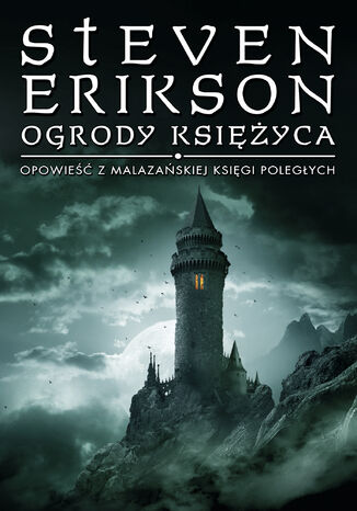 Ogrody Księżyca. Opowieści z Malazańskiej Księgi Poległych. Tom 1 Steven Erikson - okladka książki