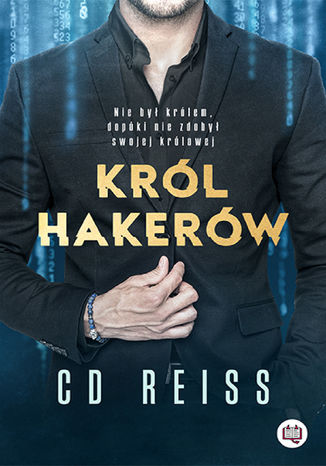 Król hakerów. Niebezpieczni mężczyźni. Tom 1 C.D. Reiss - okladka książki