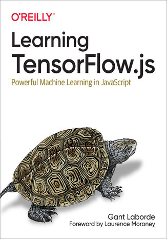 Learning TensorFlow.js Gant Laborde - okladka książki