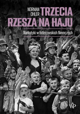 Trzecia Rzesza na haju Norman Ohler - okladka książki