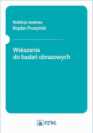 Wskazania do badań obrazowych Bogdan Pruszyński - okladka książki