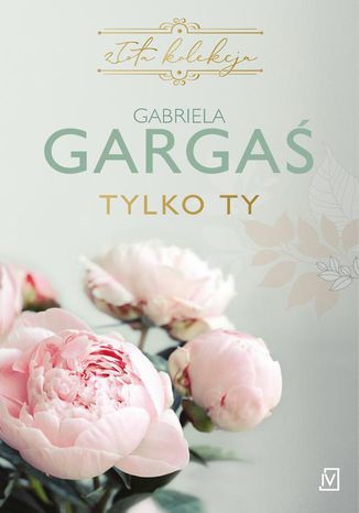 Tylko ty Gabriela Gargaś - okladka książki