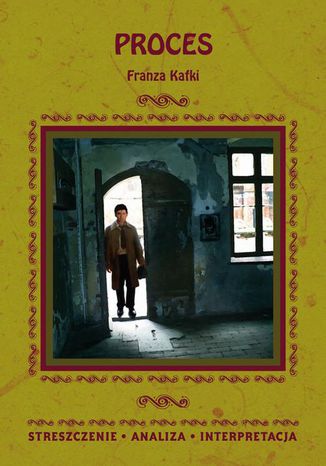 Proces Franza Kafki. Streszczenie, analiza, interpretacja zespół redakcyjny - okladka książki