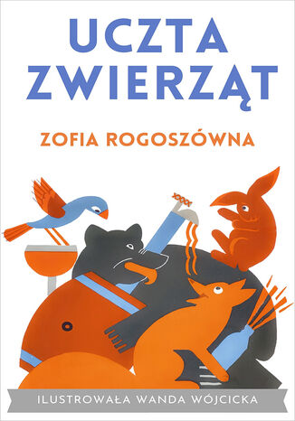 Uczta zwierząt Zofia Rogoszówna - okladka książki