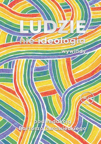 Ludzie, nie ideologia Bartosz Żurawiecki - okladka książki