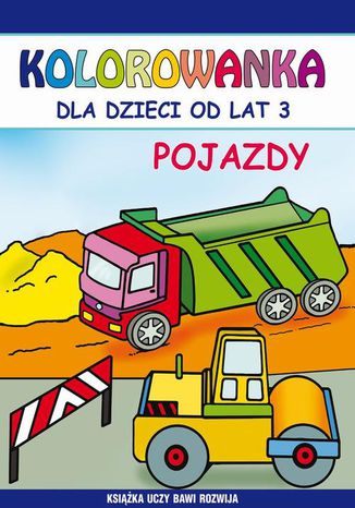 Pojazdy. Kolorowanka dla dzieci od lat 3 Beata Guzowska, Emilia Majchrzyk - okladka książki