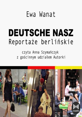 Deutsche nasz. Reportaże berlińskie Ewa Wanat - okladka książki