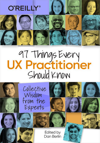 97 Things Every UX Practitioner Should Know Daniel Berlin - okladka książki