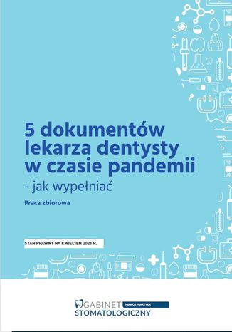 5 dokumentów lekarza dentysty w czasie pandemii - jak wypełniać Praca zbiorowa - okladka książki