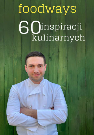 Foodways 60 inspiracji kulinarnych Sebastian Twaróg - okladka książki