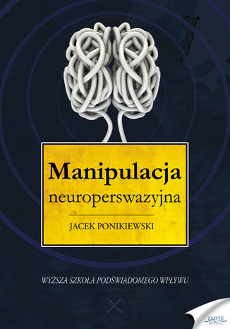 Manipulacja neuroperswazyjna Jacek Ponikiewski - okladka książki