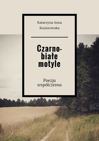 Czarno-białe motyle Katarzyna Koziorowska - okladka książki