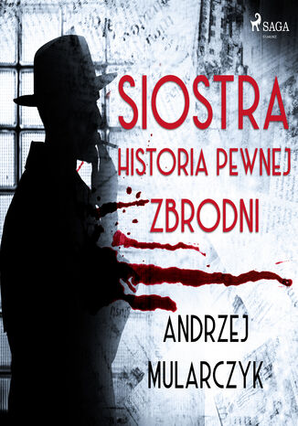 Siostra. Historia pewnej zbrodni Andrzej Mularczyk - audiobook MP3