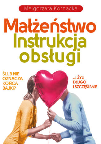 Małżeństwo. Instrukcja obsługi Małgorzata Kornacka - audiobook CD