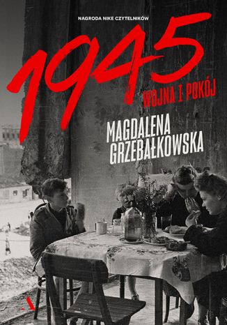 1945. Wojna i pokój Magdalena Grzebałkowska - okladka książki