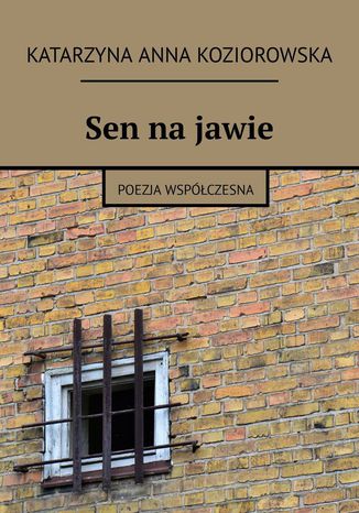 Sen na jawie Katarzyna Koziorowska - okladka książki