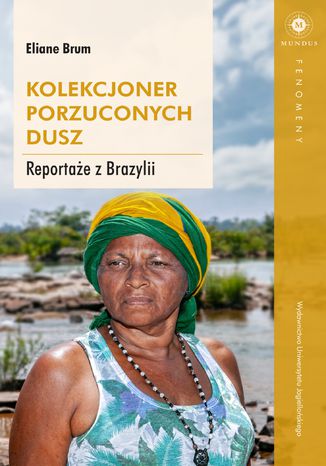 Kolekcjoner porzuconych dusz. Reportaże z Brazylii Eliane Brum - okladka książki