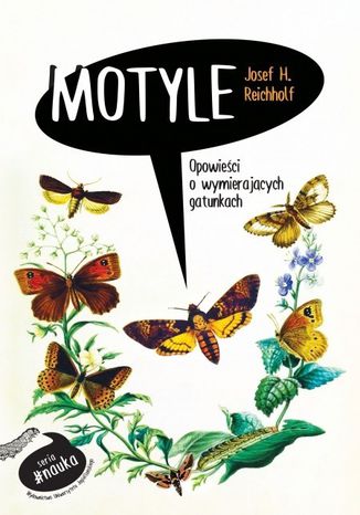 Motyle. Opowieści o wymierających gatunkach Josef H. Reichholf - okladka książki