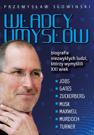 Władcy umysłów. Biografie niezwykłych ludzi, którzy wymyślili XXI wiek Przemysław Słowiński - okladka książki