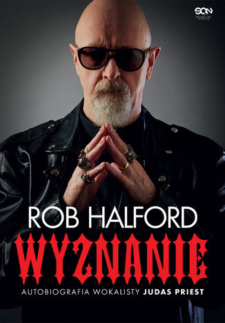 Rob Halford. Wyznanie. Autobiografia wokalisty Judas Priest Rob Halford - okladka książki