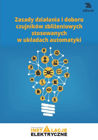 Zasady działania i doboru czujników zbliżeniowych stosowanych w układach automatyki Michał Świerżewski - okladka książki