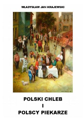 Polski chleb i polscy piekarze Władysław Krajewski - okladka książki