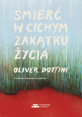 Śmierć w cichym zakątku życia Oliver Bottini - okladka książki