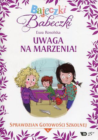 Bajeczki Babeczki Część 6 Uwaga na marzenia! Ewa Rosolska - okladka książki