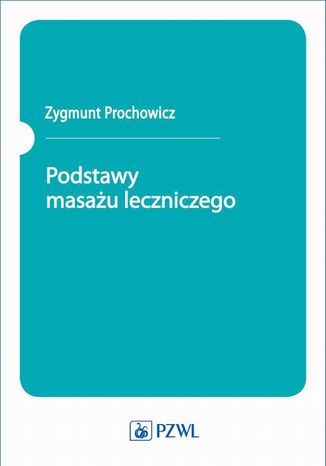 Podstawy masażu leczniczego Zygmunt Prochowicz - okladka książki