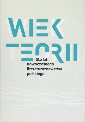 Wiek teorii Pod Redakcją Danuty Ulickiej - okladka książki