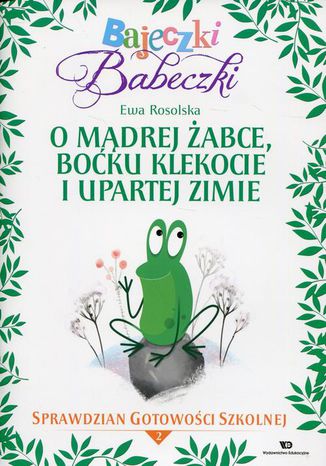 Bajeczki Babeczki O mądrej żabce, boćku Klekocie i upartej zimie Ewa Rosolska - okladka książki