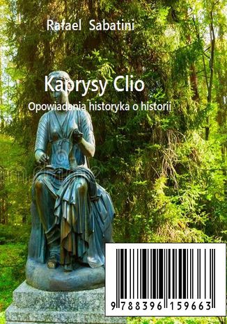 Kaprysy Clio- Opowiadania o historii Rafael Sabatini - okladka książki